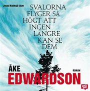Svalorna flyger s� h�gt att ingen l�ngre kan se dem (mp3-bok)