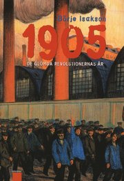 1905 : de gl�mda revolutionernas �r (inbunden)
