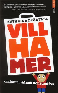 Vill ha mer : om barn, tid och konsumtion (inbunden)