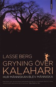 Gryning �ver Kalahari : hur m�nniskan blev m�nniska (storpocket)