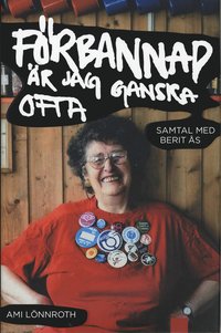 F�rbannad �r jag ganska ofta : samtal med Berit �s (inbunden)