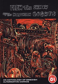 From the shadow of the northern lights : an anthology of Swedish alternative comics (h�ftad)