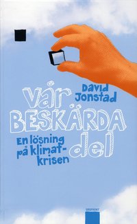 V�r besk�rda del : en l�sning p� klimatkrisen (inbunden)
