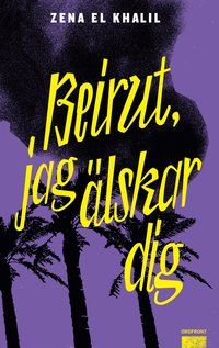 Beirut, jag �lskar dig (inbunden)