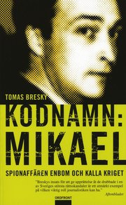Kodnamn: Mikael : spionaff�ren Enbom och kalla kriget (pocket)