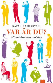 Var �r du? : m�nniskan och mobilen (inbunden)