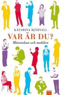 Var �r du? : m�nniskan och mobilen (inbunden)