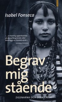 Begrav mig st�ende : zigenarna och deras resa