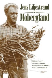 Mobergland : personligt och politiskt i Vilhelm Mobergs utvandrarserie (inbunden)