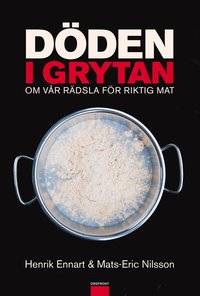 D�den i grytan : om v�r r�dsla f�r riktig mat (inbunden)
