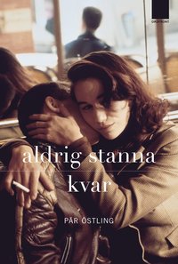 Aldrig stanna kvar (inbunden)