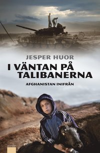 I v�ntan p� talibanerna : Afghanistan inifr�n (inbunden)