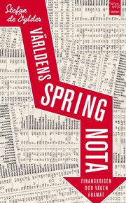 V�rldens springnota : finanskrisen och v�gen fram�t (inbunden)