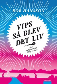 Vips så blev det liv!