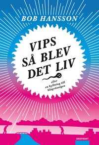 Vips s� blev det liv : eller en hyllning till bl�gr�nalgen (pocket)