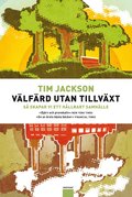 V�lf�rd utan tillv�xt : s� skapar vi ett h�llbart samh�lle