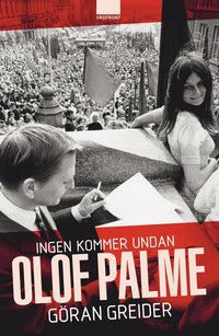 Ingen kommer undan Olof Palme (inbunden)