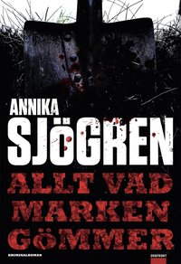 Allt vad marken g�mmer (inbunden)