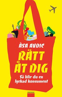 R�tt �t dig : s� blir du en lyckad konsument (h�ftad)