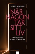N�r n�gon tar sitt liv : tragedierna vi kan f�rhindra