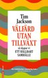 V�lf�rd utan tillv�xt : s� skapar vi ett h�llbart samh�lle