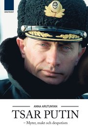 Tsar Putin : myter, makt och despotism (inbunden)