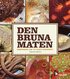 Den bruna maten : sanningen om 70-talets kokkonst