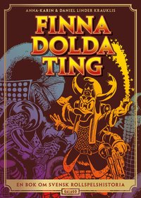 Finna dolda ting : en bok om svensk rollspelshistoria (häftad)