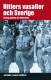 Hitlers vasaller och Sverige : G�ring, Himmler och Ribbentrop (h�ftad)