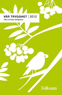 V�r trygghet 2012 : v�ra sociala r�ttigheter (inbunden)