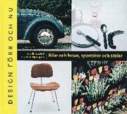 Bilar och broar, sportskor och stolar - Design f�rr och nu (inbunden)