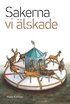 Sakerna vi �lskade : noveller