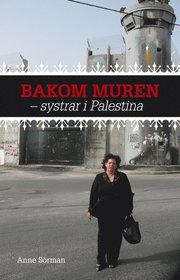 Bakom muren : systrar i Palestina (h�ftad)