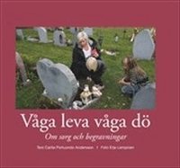 V�ga leva v�ga d� : om sorg och begravningar (inbunden)