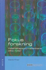 Fokus forskning Vetenskapsjournalistikens olika roller (h�ftad)