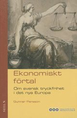 Ekonomiskt f�rtal : Om svensk tryckfrihet i det nya Europa (h�ftad)