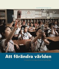 Att f�r�ndra v�rlden : en ber�ttelse om Lars Magnus Ericsson och hans efterf�ljare (inbunden)