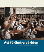 Att f�r�ndra v�rlden : en ber�ttelse om Lars Magnus Ericsson och hans efterf�ljare (inbunden)