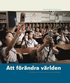 Att f�r�ndra v�rlden : en ber�ttelse om Lars Magnus Ericsson och hans efterf�ljare
