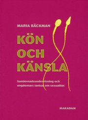K�n och k�nsla - Samlevnadsundervisning och ungdomars tankar om sexualitet (h�ftad)