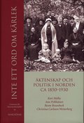 Inte ett ord om krlek : ktenskap och politik i Norden ca 1850-1930