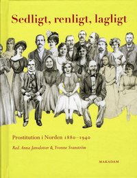 Sedligt, renligt, lagligt : prostitution i Norden 1880-1940 (inbunden)