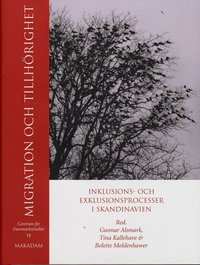 Migration och tillh�righet : inklusions- och exklusionsprocesser i Skandinavien (inbunden)