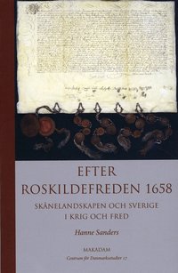 Efter Roskildefreden 1658 : sk�nelandskapen och Sverige i krig och fred (h�ftad)
