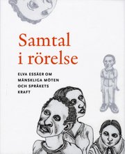 Samtal i r�relse : elva ess�er om m�nskliga m�ten och spr�kets kraft (h�ftad)