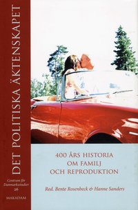 Det politiska �ktenskapet : 400 �rs historia om familj och reproduktion (h�ftad)