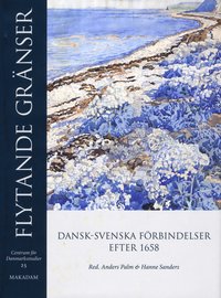 Flytande gr�nser : dansk-svenska f�rbindelser efter 1658 (inbunden)