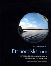 Ett nordiskt rum : historiska och framtida gemenskaper fr�n Baltikum till Barents hav (inbunden)