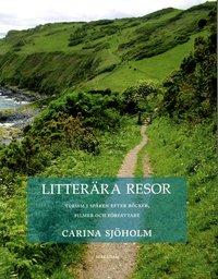 Litter�ra resor : turism i sp�r en efter b�cker, filmer och f�rfattare (h�ftad)