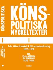K�nspolitiska nyckeltexter I : fr�n �ktenskapskritik till sexualupplysning 1839-1930 (h�ftad)